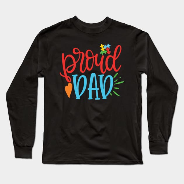 Proud Dad. Autism Awareness Long Sleeve T-Shirt by SweetMay